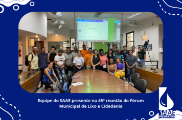 Equipe do SAAE presente na 45ª reunião do Fórum Municipal de Lixo e Cidadania