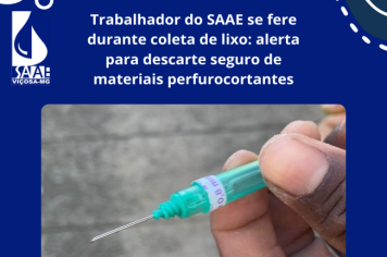 Trabalhador do SAAE se fere durante coleta de lixo: alerta para descarte seguro de materiais perfurocortantes